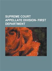 Supreme Court Appellate Division- First Department,1236983262,9781236983268