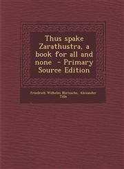 Thus Spake Zarathustra, a Book for All and None - Primary Source Edition,1293561231,9781293561232