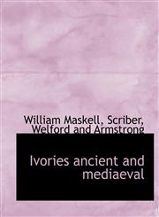 Ivories ancient and mediaeval,1140243926,9781140243922