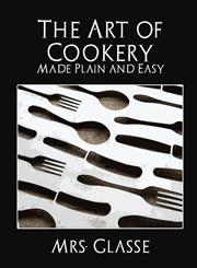The Art of Cookery Made Plain and Easy,1594627584,9781594627583