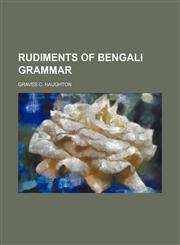 Rudiments of Bengali grammar,1236403657,9781236403650