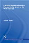 Irregular Migration from the Former Soviet Union to the United States,0415776929,9780415776929