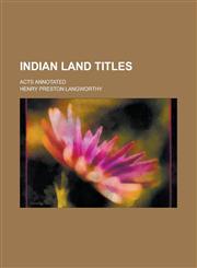 Indian Land Titles; Acts Annotated,1234158914,9781234158910