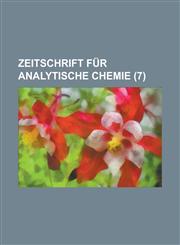 Zeitschrift Fur Analytische Chemie (7 ),1234867729,9781234867720