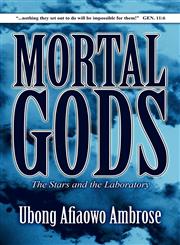 Mortal Gods The Stars and the Laboratory,1462612393,9781462612390