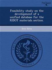 Feasibility study on the development of a unified database for the RIDOT materials section.,124985329X,9781249853299