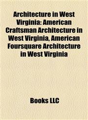 Architecture in West Virginia American Craftsman Architecture in West Virginia, American Foursquare Architecture in West Virginia,1158130155,9781158130153