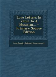Love Letters In Verse To A Musician... - Primary Source Edition,1293184926,9781293184929