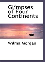 Glimpses of Four Continents,1116459914,9781116459913