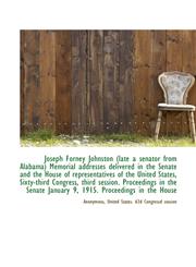 Joseph Forney Johnston (late a senator from Alabama) Memorial addresses delivered in the Senate and,1116974096,9781116974096
