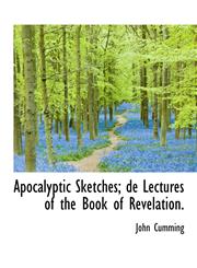 Apocalyptic Sketches; de Lectures of the Book of Revelation.,1116076837,9781116076837