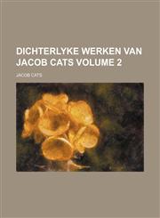 Dichterlyke werken van Jacob Cats Volume 2,1231187913,9781231187913