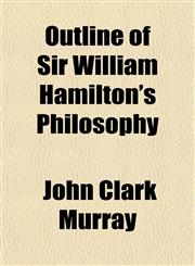 Outline of Sir William Hamilton's Philosophy,1151768073,9781151768070
