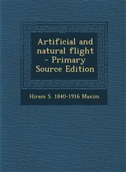 Artificial and Natural Flight - Primary Source Edition,1287858767,9781287858768