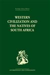 Western Civilization in Southern Africa: Studies in Culture Contact (Routledge Library Editions: Anthropology and Ethnography),0415330033,9780415330039