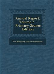 Annual Report, Volume 7 - Primary Source Edition,1287964257,9781287964254