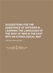 Suggestions for the Assistance of Officers in Learning the Languages of the Seat of War in the East with an Ethnological Map,1230022716,9781230022710