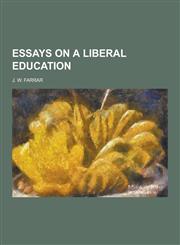 Essays on a Liberal Education,1230261648,9781230261645