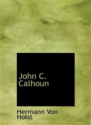 John C. Calhoun,1113782218,9781113782212
