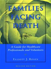 Families Facing Death A Guide for Healthcare Professionals and Volunteers Revised Edition,078794050X,9780787940508
