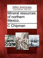 Mineral resources of northern Mexico.,1275766692,9781275766693