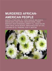 Murdered African-American people Martin Luther King, Jr., Tupac Shakur, Malcolm X, Marvin Gaye, Sam Cooke, Medgar Evers, Lyman Bostock,1233277189,9781233277186