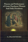 Process and Performance of Gram Panchayat Women and Dalit Presidents With 38 Case Studies of Tamil Nadu Panchayats 1st Edition,8180692035,9788180692031