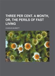 Three per cent. a month, or, The perils of fast living,1151285749,9781151285744