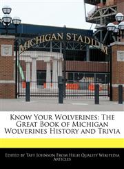 Know Your Wolverines The Great Book of Michigan Wolverines History and Trivia,1241360359,9781241360351