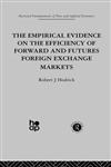 The Empirical Evidence on the Efficiency of Forward and Futures Foreign Exchange Markets,041526913X,9780415269131
