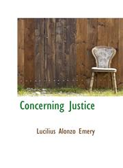Concerning Justice,1103981196,9781103981199