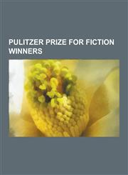 Pulitzer Prize for Fiction Winners Ernest Hemingway, William Faulkner, John Updike, Alice Walker, Saul Bellow, Toni Morrison, John Kennedy Toole, Jam,1230486615,9781230486611