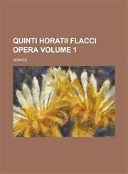 Quinti Horatii Flacci Opera Volume 1,1236762983,9781236762986