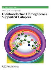 Enantioselective Homogeneous Supported Catalysis Rsc,1849731764,9781849731768