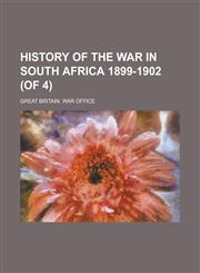 History of the War in South Africa 1899-1902 (of 4) Volume 1,1153810239,9781153810234