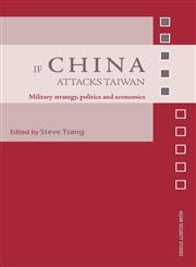 If China Attacks Taiwan Military Strategy, Politics and Economics,0415407850,9780415407854