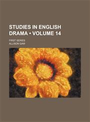 Studies in English Drama (Volume 14); First Series,1150707135,9781150707131