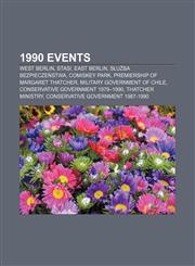 1990 Events West Berlin, Stasi, East Berlin, Służba Bezpieczeństwa, Comiskey Park, Premiership of Margaret Thatcher,115767707X,9781157677079