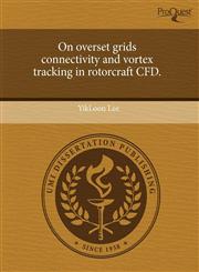 On overset grids connectivity and vortex tracking in rotorcraft CFD.,1243577495,9781243577498
