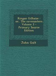 Ringan Gilhaize Or, the Covenanters Volume 3 - Primary Source Edition,1293645338,9781293645338