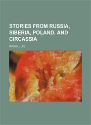 Stories From Russia, Siberia, Poland, and Circassia,1150487097,9781150487095