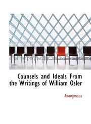 Counsels and Ideals From the Writings of William Osler,1116436914,9781116436914