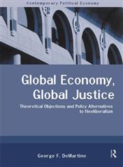 Global Economy, Global Justice: Theoretical Objections and Policy Alternatives to Neoliberalism (Contemporary Political Economy Series),0415124271,9780415124270