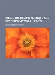 Kings, the Devil's Viceroys and Representatives on Earth,1459095502,9781459095502