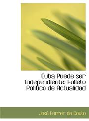 Cuba Puede ser Independiente Folleto Politico de Actualidad,1110067631,9781110067633
