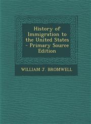 History of Immigration to the United States - Primary Source Edition,129329408X,9781293294086