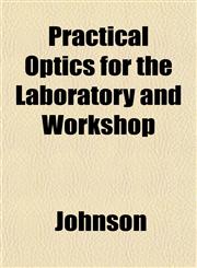 Practical Optics for the Laboratory and Workshop,1151796654,9781151796653