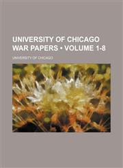 University of Chicago war papers (Volume 1-8),1151467804,9781151467805