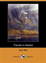 Travels in Alaska (Dodo Press),1406582808,9781406582802