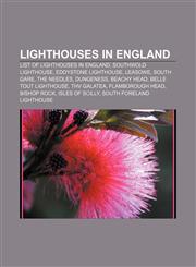 Lighthouses in England List of lighthouses in England, Southwold lighthouse, Eddystone Lighthouse, Leasowe, South Gare, The Needles, Dungeness,1156520835,9781156520833